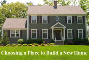 Choosing a place to build a new home